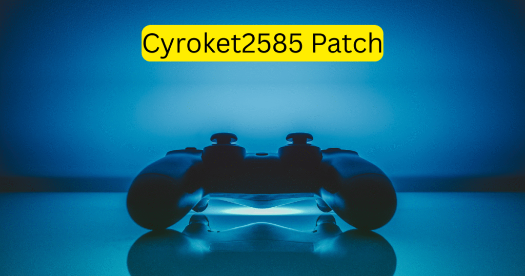 Cyroket2585 Patch