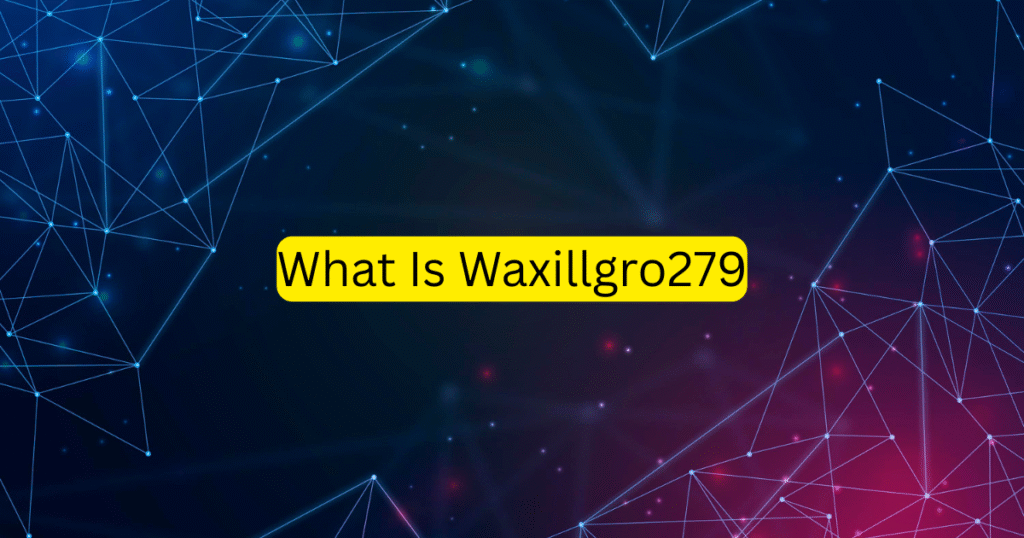 What is Waxillgro279